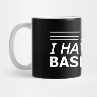 Baseball - I can't I have baseball Mug